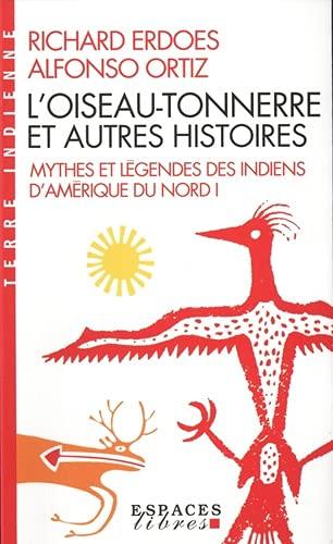 Mythes et légendes des Indiens d'Amérique du Nord. Vol. 1. L'oiseau-tonnerre et autres histoires