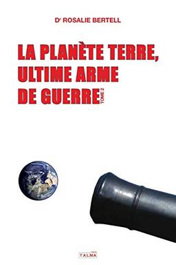 La Planète Terre, ultime arme de guerre - T. 2 (Documents)