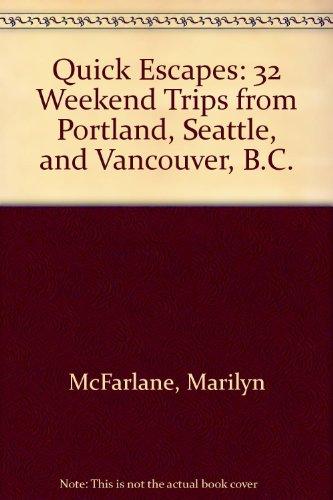 32 Weekend Trips from Portland, Seattle, and Vancouver, B.C. (Quick Escapes S.)