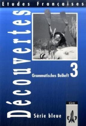 Etudes Françaises - Découvertes 3: Etudes Francaises, Decouvertes, Serie bleue, Grammatisches Beiheft