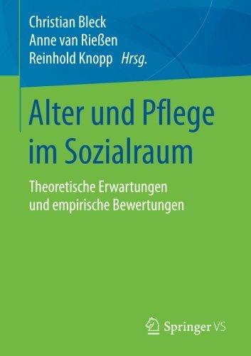 Alter und Pflege im Sozialraum: Theoretische Erwartungen und empirische Bewertungen