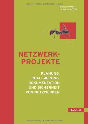 Netzwerkprojekte: Planung, Realisierung, Dokumentation und Sicherheit von Netzwerken