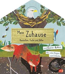 Mein Zuhause - Kaninchen, Fuchs und Adler: Mit vielen Klappen zum Entdecken für Kinder ab 3 Jahren (Die Mein Naturbuch-Reihe, Band 3)