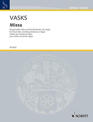 Missa: Fassung für gemischten Chor (SATB) und Streichorchester (2005) oder Orgel (2001). gemischter Chor (SATB) und Streichorchester oder Orgel. ... or organ. Partition. (Edition Schott)