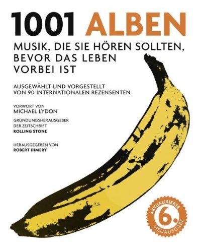 1001 Alben: Musik, die Sie hören sollten, bevor das Leben vorbei ist