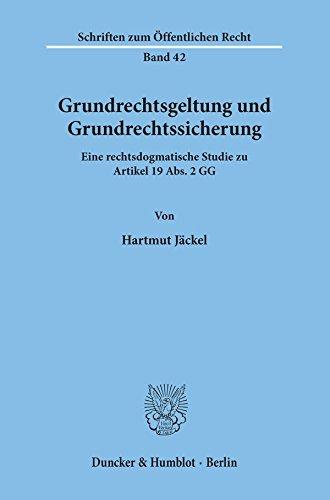 Grundrechtsgeltung und Grundrechtssicherung.: Eine rechtsdogmatische Studie zu Artikel 19 Abs. 2 GG. (Schriften Zum Offentlichen Recht, 42)