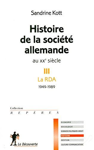 Histoire de la société allemande au XXe siècle. Vol. 3. La RDA (1949-1989)