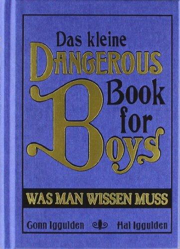 Das kleine Dangerous Book for Boys: Was man wissen muss