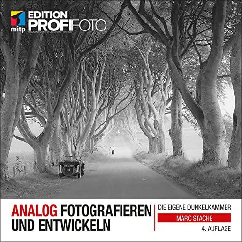 Analog fotografieren und entwickeln: Die eigene Dunkelkammer (mitp Edition ProfiFoto)