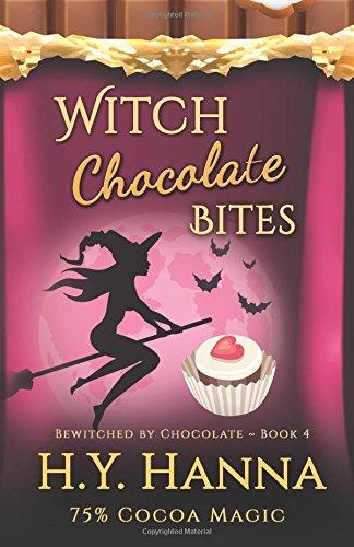 Witch Chocolate Bites (BEWITCHED BY CHOCOLATE Mysteries ~ Book 4)