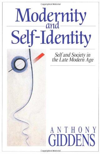 Modernity and Self-Identity: Self and Society in the Late Modern Age