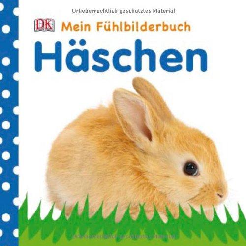 Mein Fühlbilderbuch: Häschen: Ab 6 Monate