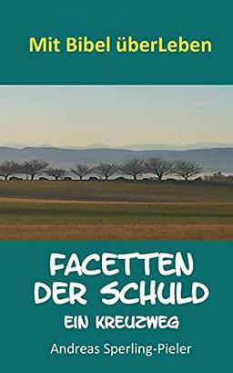 Facetten der Schuld: Ein Kreuzweg (Mit Bibel überLeben)