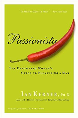 Passionista: The Empowered Woman's Guide to Pleasuring a Man (Kerner)