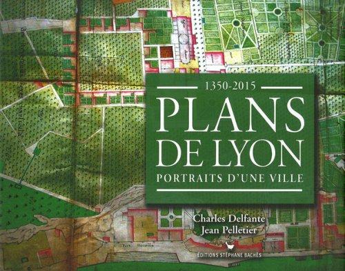 Plans de Lyon : portraits d'une ville, 1350-2015