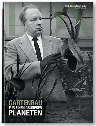 L. Ron Hubbard: Gartenbau für einen grünen Planeten (Die L. Ron Hubbard Serie)