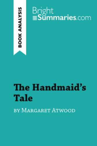 The Handmaid's Tale by Margaret Atwood (Book Analysis): Detailed Summary, Analysis and Reading Guide (BrightSummaries.com)