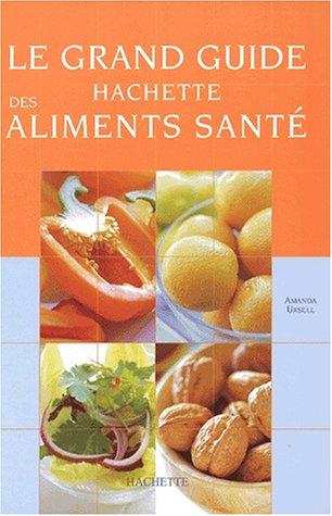 Le grand guide Hachette des aliments santé