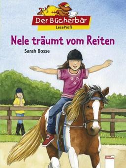 Nele träumt vom Reiten. Der Bücherbär: LeseProfi