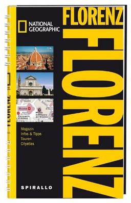 NATIONAL GEOGRAPHIC Spirallo Reiseführer Florenz: Magazin, Infos & Tipps, Touren, Reiseatlas