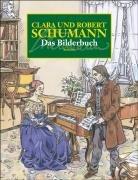 Clara und Robert Schumann. Das Bilderbuch