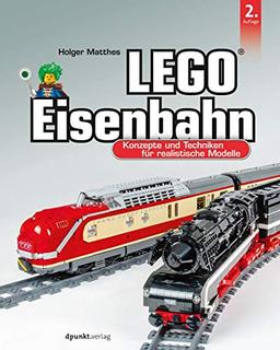 LEGO®-Eisenbahn: Konzepte und Techniken für realistische Modelle