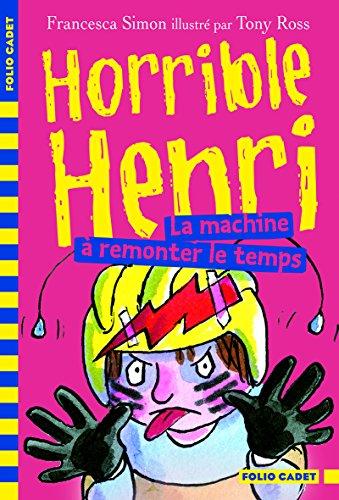 Horrible Henri. Vol. 12. La machine à remonter le temps