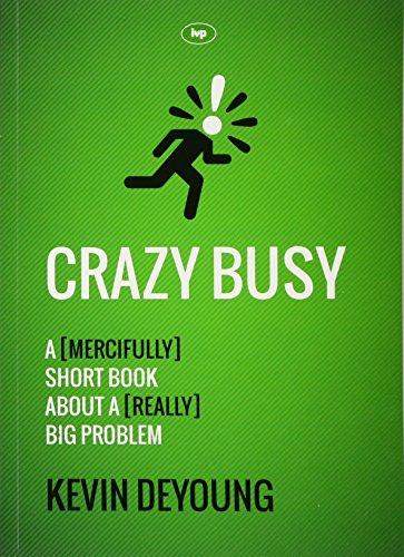 Crazy Busy: A (mercifully) Short Book About a (really) Big Problem