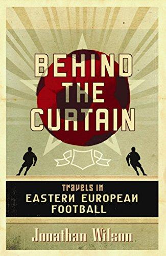 Behind the Curtain: Travels in Eastern European Football