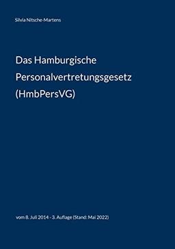 Das Hamburgische Personalvertretungsgesetz (HmbPersVG): vom 8. Juli 2014 - 3. Auflage (Stand: Mai 2022)