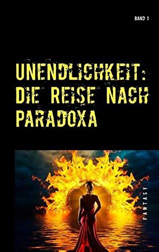 Unendlichkeit: Band 1 - Die Reise nach Paradoxa