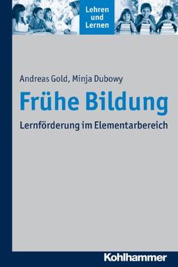 Frühe Bildung: Lernförderung im Elementarbereich. Lehren und Lernen