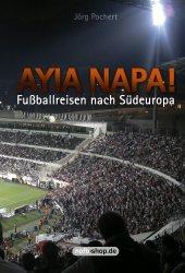 Ayia Napa!: Fußballreisen nach Südeuropa