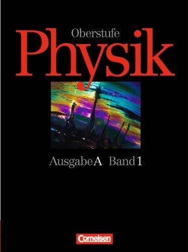 Physik Oberstufe, Ausgabe A, Bd.1, Jahrgangsstufe 11: 11. Jahrgangsstufe