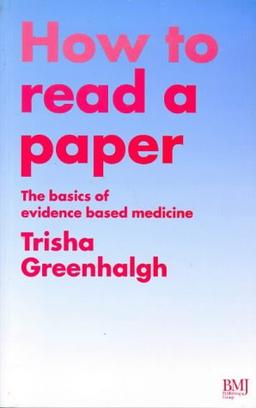 How to Read a Paper: Basics Ebm: The Basics of Evidence Based Medicine