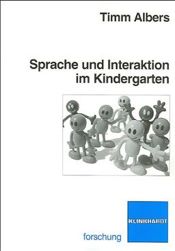 Sprache und Interaktion im Kindergarten: Eine quantitativ-qualitative Analyse der sprachlichen und kommunikativen Kompetezen von drei- bis sechsjährigen Kindern