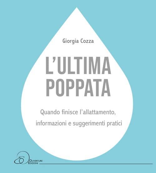 L'ultima poppata. Quando finisce l’allattamento: informazioni e suggerimenti pratici