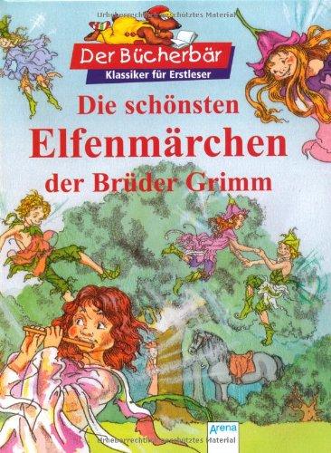 Die schönsten Elfenmärchen der Brüder Grimm. Der Bücherbär: Klassiker für Erstleser