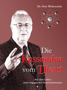 Kassandra vom Dienst: Aus dem Leben eines engagierten Feuerwehrmannes