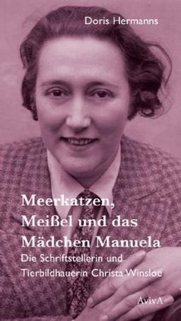 Meerkatzen, Meißel und das Mädchen Manuela: Die Schriftstellerin und Tierbildhauerin Christa Winsloe