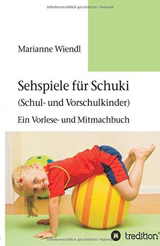 Sehspiele für Schuki (Schul- und Vorschulkinder): Ein Vorlese- und Mitmachbuch