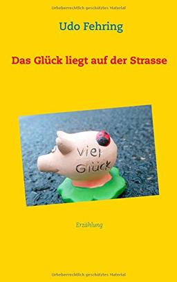 Das Glück liegt auf der Strasse