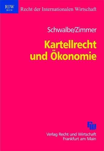 Kartellrecht und Ökonomie: Moderne ökonomische Ansätze in der europäischen und deutschen Zusammenschlusskontrolle