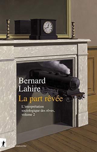 L'interprétation sociologique des rêves. Vol. 2. La part rêvée