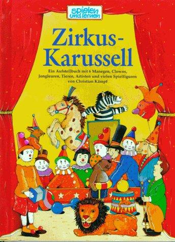 Zirkus-Karussell. Ein Aufstellbuch mit 6 Manegen, Clowns, Jongleuren, Tieren, Artisten und vielen Spielfiguren