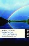 Regenbogen, Licht und Schall: Naturphänomenen auf der Spur