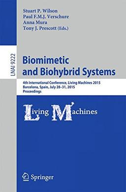 Biomimetic and Biohybrid Systems: 4th International Conference, Living Machines 2015, Barcelona, Spain, July 28 - 31, 2015, Proceedings (Lecture Notes in Computer Science)