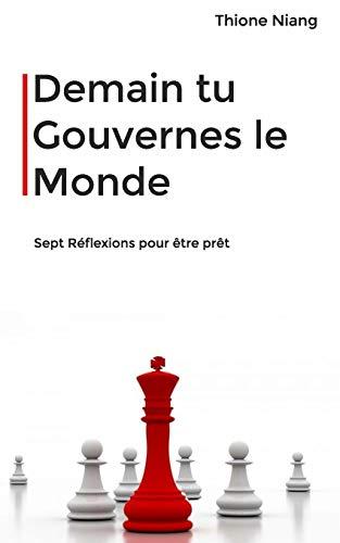 Demain tu Gouvernes le Monde: sept reflections pour être prêt