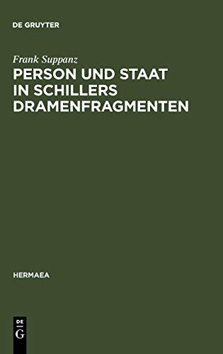 Person und Staat in Schillers Dramenfragmenten: Zur literarischen Rekonstruktion eines problematischen Verhältnisses (Hermaea. Neue Folge, Band 93)