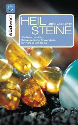 Heilsteine: 50 Steine und ihre therapeutische Anwendung für Körper und Seele